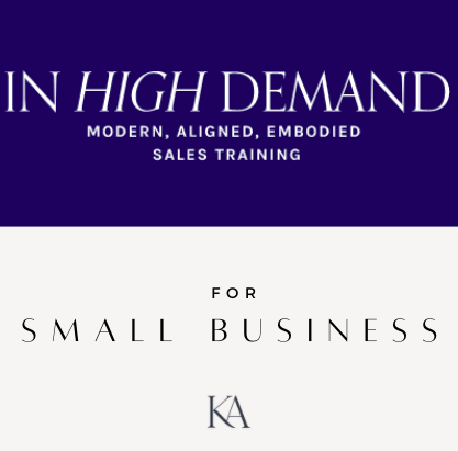 In High Demand Modern, Embodied, Aligned Sales Training for Small Business